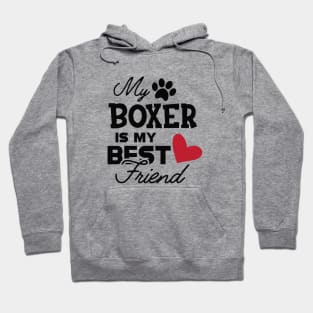 Boxer Dog - My boxer is my best friend Hoodie